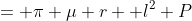 = \pi \mu r  l^2 P