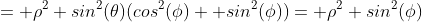 = \rho^2 sin^2(\theta)(cos^2(\phi)+ sin^2(\phi))= \rho^2 sin^2(\phi)