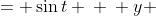\displaystyle \begin{align*} x &= \sin{t} \\ \\ y &= \csc{t} \\ &= \frac{1}{\sin{t}} \\ &= \frac{1}{x} \end{align*}