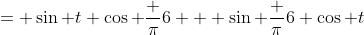 = \sin t \cos \frac {\pi}6 + \sin \frac {\pi}6 \cos t