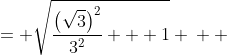 \displaystyle \begin{align*} \sqrt{\left(\frac{\sqrt{3}}{3}\right)^2 + 1} &= \sqrt{\frac{\left(\sqrt{3}\right)^2}{3^2} + 1} \\  &= \sqrt{\frac{3}{9} + 1} \\ &= \sqrt{\frac{1}{3} + 1} \\ &= \sqrt{\frac{1}{3} + \frac{3}{3}} \\ &= \sqrt{\frac{4}{3}} \\ &= \frac{\sqrt{4}}{\sqrt{3}} \\ &= \frac{2}{\sqrt{3}} \\ &= \frac{2}{ \sqrt{3}} \cdot \frac{\sqrt{3}}{\sqrt{3}} \\ &= \frac{2\sqrt{3}}{3} \end{align*}