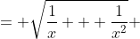 = \sqrt{\frac{1}{x} + \frac{1}{x^2}} 
