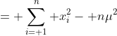 = \sum_{i= 1}^n x_i^2- n\mu^2