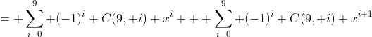= \sum_{i=0}^9 (-1)^i C(9, i) x^i + \sum_{i=0}^9 (-1)^i C(9, i) x^{i+1}