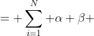 = \sum_{i=1}^{N} \alpha \beta 