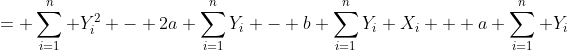 = \sum_{i=1}^{n} Y_i^2 - 2a \sum_{i=1}^{n}Y_i - b \sum_{i=1}^{n}Y_i X_i + a \sum_{i=1}^{n} Y_i