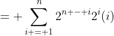 = \sum_{i = 1}^n2^{n - i}2^i(i)