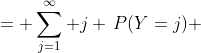 = \sum_{j=1}^\infty j \,P(Y=j) 
