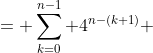= \sum_{k=0}^{n-1} 4^{n-(k+1)} 