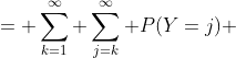 = \sum_{k=1}^\infty \sum_{j=k}^\infty P(Y=j) 