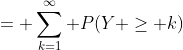 = \sum_{k=1}^\infty P(Y \geq k)