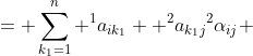 \begin{aligned}{}^1\alpha_{ij} &= \sum_{k_{1}=1}^n {}^{1}a_{ik_{1}}  {{}^{2}a_{k_{1}j}}\\{}^2\alpha_{ij} &= \sum_{k_{1}=1}^n {}^{1}\alpha_{ik_{1}}  {{}^{3}a_{k_{1}j}} = \sum_{k_{1} = 1}^n \Big(\sum_{k_{2}=1}^n {}^{1}a_{ik_{2}} {{}^{2}a_{k_{2}k_{1}}}\Big) {{}^{3}a_{k_{1}j}} = \sum_{k_{1}=k_{2}=1}^n  {}^{1}a_{ik_{2}} {{}^{2}a_{k_{2}k_{1}}} {{}^{3}a_{k_{1}j}} \\ & \vdots\\ {}^{n-1}\alpha_{ij} &= \sum_{\{k_{i} = 1\}_{i \in \{1,\dots,n\}}}^n {}^1 a_{ik_{1}}{{}^{n}a_{k_{n-1}j}}\prod_{s=2}^{n-1} {}^s a_{k_{s-1}k_{s}}\end{aligned}