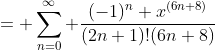 = \sum_{n=0}^{\infty} \frac{(-1)^n x^{(6n+8)}}{(2n+1)!(6n+8)}