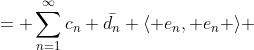 = \sum_{n=1}^{\infty}c_n \bar{d_n} \langle e_n, e_n \rangle 