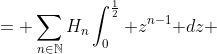 \displaystyle \begin{aligned}\sum_{n\in\mathbb{N}}H_n \frac{\left(\frac{1}{2}\right)^n}{n} &= \sum_{n\in\mathbb{N}}H_n\int_0^{\frac{1}{2}} z^{n-1}\text{ }dz\\ &= \int_0^{\frac{1}{2}} \sum_{n\in\mathbb{N}}H_n z^{n-1}\text{ }dz\\ &= \int_0^{\frac{1}{2}} \frac{-\ln(1-z)}{z(1-z)}\text{ }dz\end{aligned}