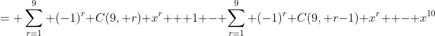 = \sum_{r=1}^9 (-1)^r C(9, r) x^r + 1 - \sum_{r=1}^{9} (-1)^r C(9, r-1) x^r  - x^{10}