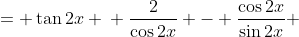 \displaystyle \begin{align*} 2\sec{2x} - \cot{2x} &= \tan{2x} \\ \frac{2}{\cos{2x}} - \frac{\cos{2x}}{\sin{2x}} &= \frac{\sin{2x}}{\cos{2x}} \\ \frac{2\sin{2x} - \cos^2{2x}}{\sin{2x}\cos{2x}} &= \frac{\sin^2{2x}}{\sin{2x}\cos{2x}} \\ 2\sin{2x} - \cos^2{2x} &= \sin^2{2x} \\ 2\sin{2x} &= \sin^2{2x} + \cos^2{2x} \\ 2\sin{2x} &= 1 \\ \sin{2x} &= \frac{1}{2}\end{align*}
