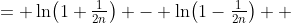 \begin{aligned}\textstyle\ln\left(\frac{2n+1}{2n-1}\right) &= \textstyle\ln\bigl(1+\frac1{2n}\bigr) - \ln\bigl(1-\frac1{2n}\bigr) \\ &= \textstyle\frac1{2n} - \frac12\bigl(\frac1{2n}\bigr)^2 + O(n^{-3}) \ + \ \frac1{2n} + \frac12\bigl(\frac1{2n}\bigr)^2 + O(n^{-3}) \\ &= \textstyle\frac1n + O(n^{-3}).\end{aligned}
