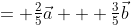 = \tfrac{2}{5}\vec{a} + \tfrac{3}{5}\vec{b}