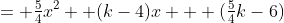 = \tfrac54x^2 +(k-4)x + (\tfrac54k-6)