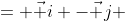 = \vec i -\vec j 