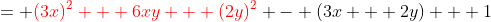 = {\color{red}(3x)^{2} + 6xy + (2y)^{2}} - (3x + 2y) + 1