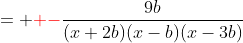 = {\color{red} -}\frac{9b}{(x+2b)(x-b)(x-3b)}