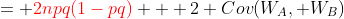 = {\color{red}2npq(1-pq)} + 2 Cov(W_A, W_B)