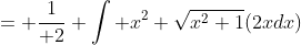 = {1\over 2} \int x^2 \sqrt{x^2+1}(2xdx)