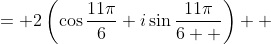 = {2\left(\cos{\frac{11\pi}{6}}+i\sin{\frac{11\pi}{6  }}\right)}  