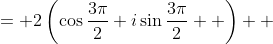 = {2\left(\cos{\frac{3\pi}{2}}+i\sin{\frac{3\pi}{2}}  \right)}  