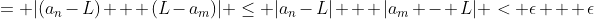 = |(a_n-L) + (L-a_m)| \leq |a_n-L| + |a_m - L| < \epsilon + \epsilon