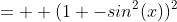 =  (1 -sin^2(x))^2