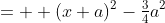 =  (x+a)^2-\tfrac34a^2