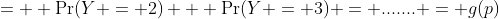 =  \Pr(Y = 2) + \Pr(Y = 3) = ....... = g(p)