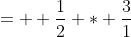 =  \frac{1}{2} * \frac{3}{1}