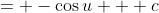 = -\cos{u} + c