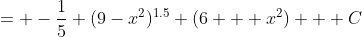 = -\frac{1}{5} (9-x^2)^{1.5} (6 + x^2) + C