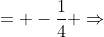 = -\frac14 \Rightarrow