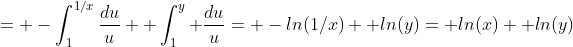 = -\int_1^{1/x}\frac{du}{u}+ \int_1^y \frac{du}{u}= -ln(1/x)+ ln(y)= ln(x)+ ln(y)