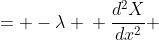 \displaystyle \begin{align*} \frac{1}{X}\,\frac{d^2X}{dx^2} &= -\lambda \\ \frac{d^2X}{dx^2} &= -\lambda\,X \\ \frac{d^2X}{dx^2} + \lambda\,X &= 0 \\ \\ m^2 + \lambda &= 0 \\ m^2 &= -\lambda \\ m &= \pm i\sqrt{\lambda} \\ \\ X &= B\sin{\left(\sqrt{\lambda}\,x\right)} + C\cos{\left(\sqrt{\lambda}\,x\right)} \end{align*}
