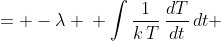 \displaystyle \begin{align*} \frac{1}{k\,T}\,\frac{dT}{dt} &= -\lambda \\ \int{\frac{1}{k\,T}\,\frac{dT}{dt}\,dt} &= \int{-\lambda\,dt} \\ \frac{1}{k}\int{\frac{1}{T}\,dT} &= -\lambda \,t + C_1 \\ \frac{1}{k}\ln{|T|} + C_2 &= -\lambda\,t + C_1 \\ \frac{1}{k}\ln{|T|} &= -\lambda \, t + C_1 - C_2 \\ \ln{|T|} &= -k\,\lambda\,t + k\left(C_1 - C_2\right) \\ |T| &= e^{-k\,\lambda\,t + k\left(C_1 - C_2\right)} \\ |T| &= e^{k\left(C_1 - C_2\right)}e^{-k\,\lambda\,t} \\ T &= A\,e^{-k\,\lambda \, t} \textrm{ where } A = \pm e^{k\left(C_1 - C_2\right)} \end{align*}