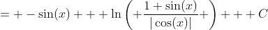 = -\sin(x) + \ln\left( \frac{1+\sin(x)}{|\cos(x)|} \right) + C