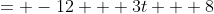 = -12 + 3t + 8