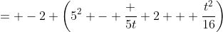 = -2 \left({5^2 - \frac {5t} 2 + \frac{t^2}{16}}\right)