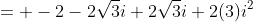 = -2-2\sqrt3i+2\sqrt3i+2(3)i^2