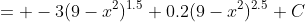 = -3(9-x^2)^{1.5}+0.2(9-x^2)^{2.5}+C