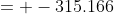 = -315.166