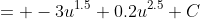 = -3u^{1.5}+0.2u^{2.5}+C