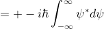 = -i\hbar\int_{-\infty}^{\infty}\psi^*d\psi